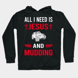 I Need Jesus And Mudding Mud Bogging Hoodie